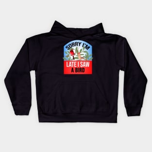 Sorry I'm Late I Saw a Bird Funny Bird Watcher saying Kids Hoodie